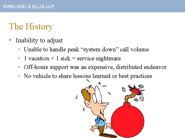 KIRKLAND & ELLIS LLP The History § Inability to adjust • • Unable to