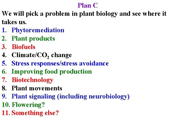 Plan C We will pick a problem in plant biology and see where it