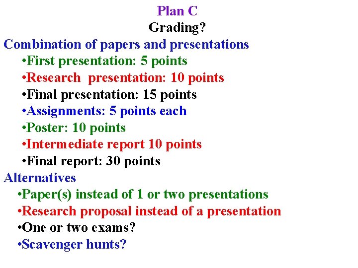 Plan C Grading? Combination of papers and presentations • First presentation: 5 points •