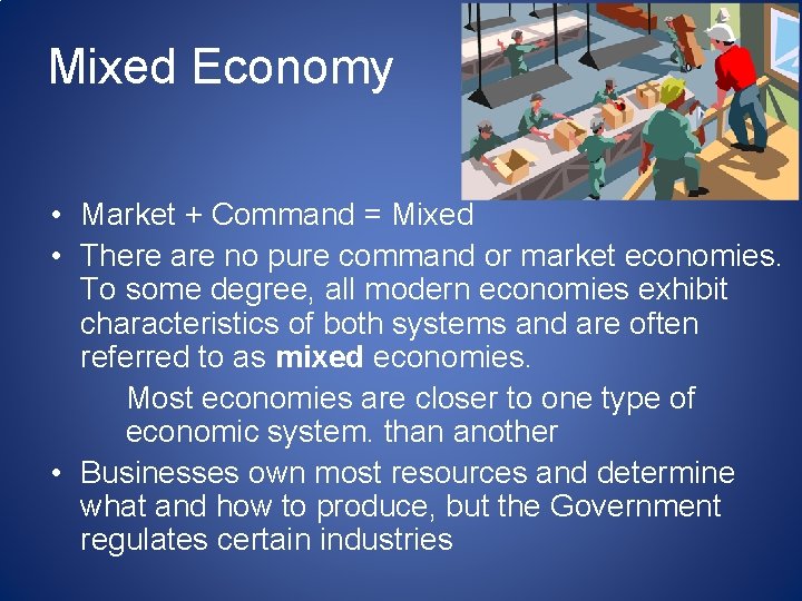 Mixed Economy • Market + Command = Mixed • There are no pure command Mixed Economy • Market + Command = Mixed • There are no pure command