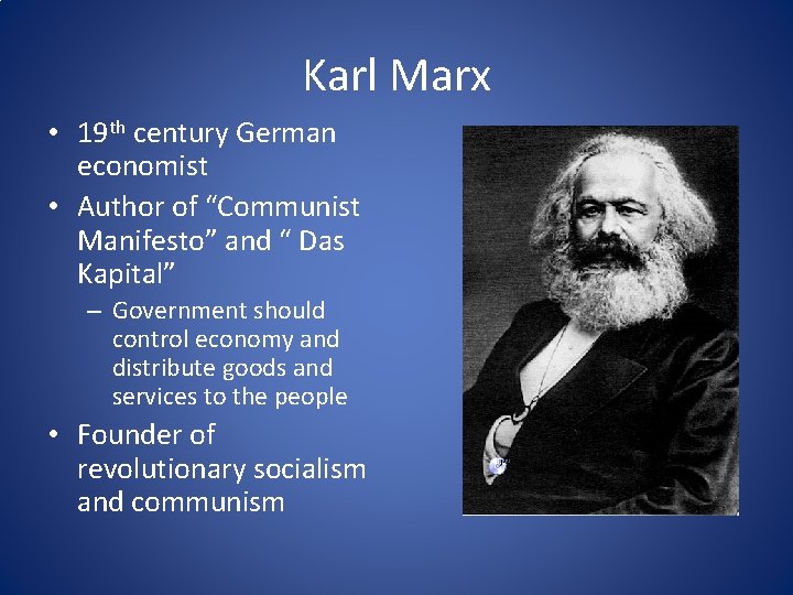 Karl Marx • 19 th century German economist • Author of “Communist Manifesto” and