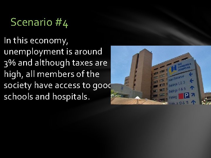 Scenario #4 In this economy, unemployment is around 3% and although taxes are high,