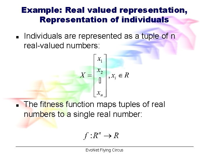 Example: Real valued representation, Representation of individuals n n Individuals are represented as a