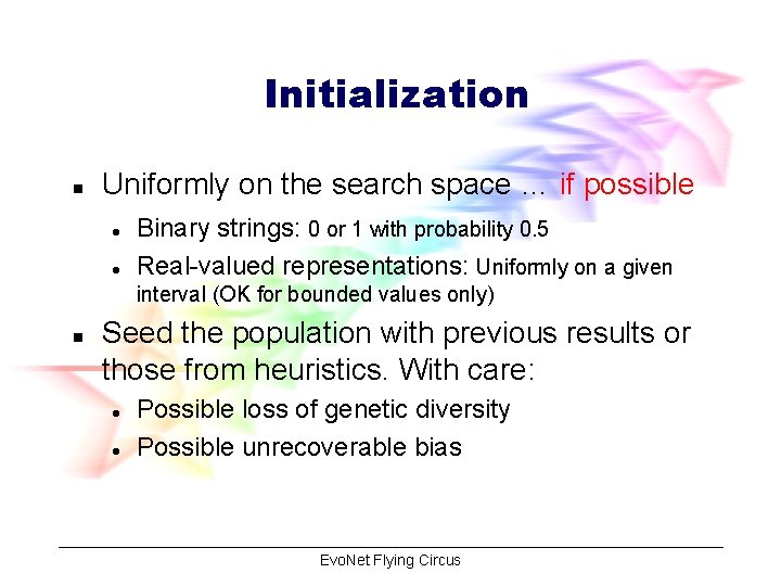 Initialization n Uniformly on the search space … if possible l l Binary strings: