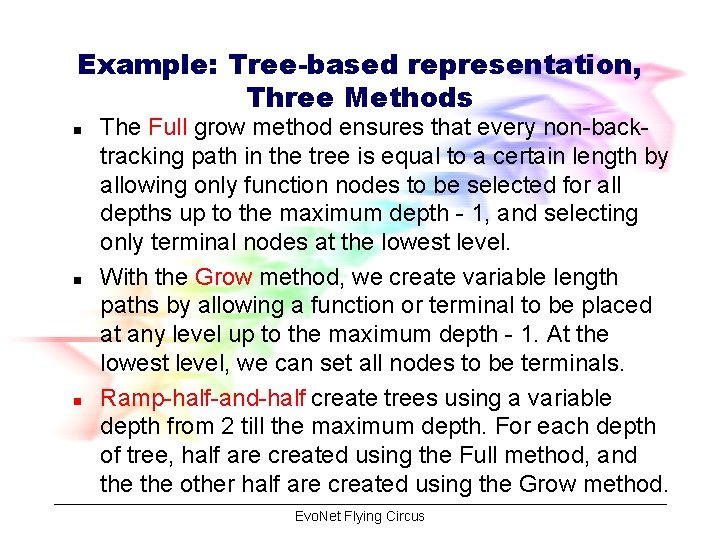 Example: Tree-based representation, Three Methods n n n The Full grow method ensures that