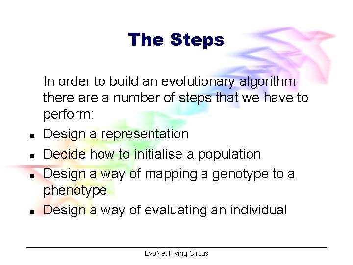 The Steps n n In order to build an evolutionary algorithm there a number