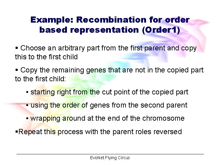 Example: Recombination for order based representation (Order 1) § Choose an arbitrary part from