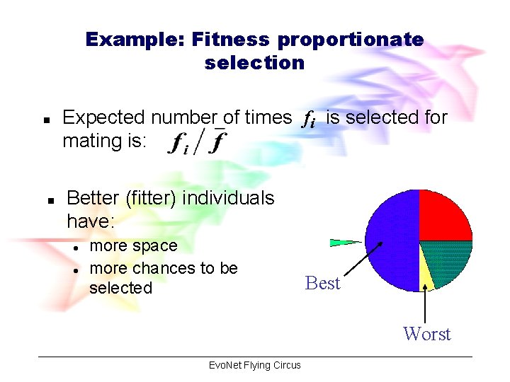 Example: Fitness proportionate selection n n Expected number of times fi is selected for