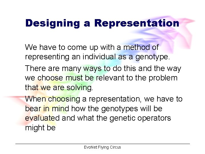 Designing a Representation We have to come up with a method of representing an