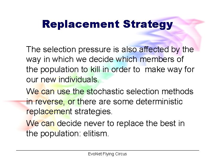 Replacement Strategy The selection pressure is also affected by the way in which we