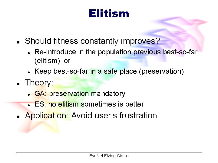 Elitism n Should fitness constantly improves? l l n Theory: l l n Re-introduce