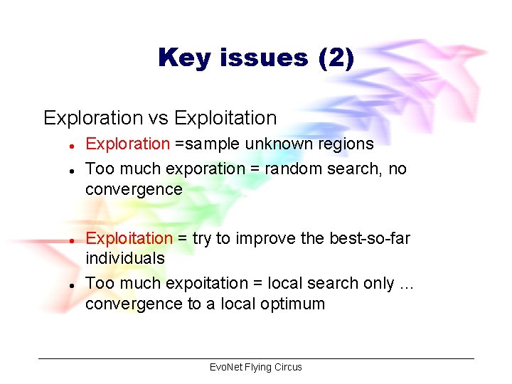 Key issues (2) Exploration vs Exploitation l l Exploration =sample unknown regions Too much