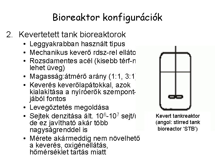 Bioreaktor konfigurációk 2. Kevertetett tank bioreaktorok • Leggyakrabban használt típus • Mechanikus keverő rdsz-rel