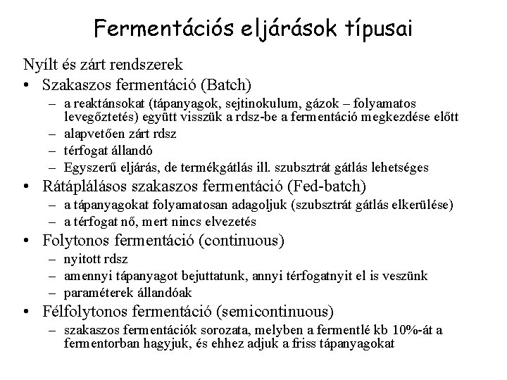 Fermentációs eljárások típusai Nyílt és zárt rendszerek • Szakaszos fermentáció (Batch) – a reaktánsokat