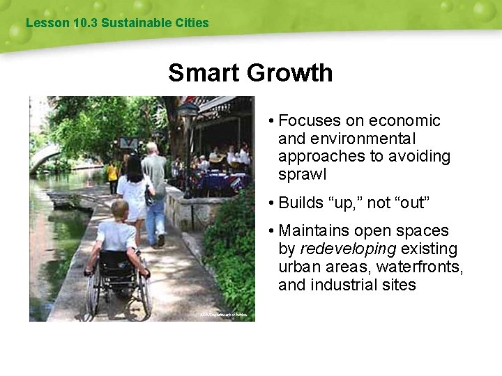 Lesson 10. 3 Sustainable Cities Smart Growth • Focuses on economic and environmental approaches