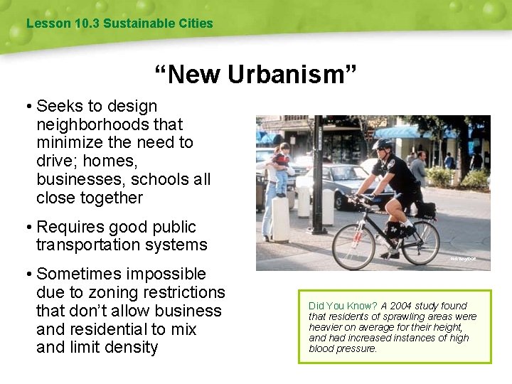 Lesson 10. 3 Sustainable Cities “New Urbanism” • Seeks to design neighborhoods that minimize