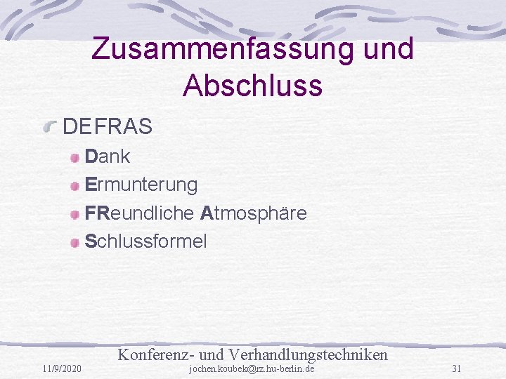 Zusammenfassung und Abschluss DEFRAS Dank Ermunterung FReundliche Atmosphäre Schlussformel Konferenz- und Verhandlungstechniken 11/9/2020 jochen.