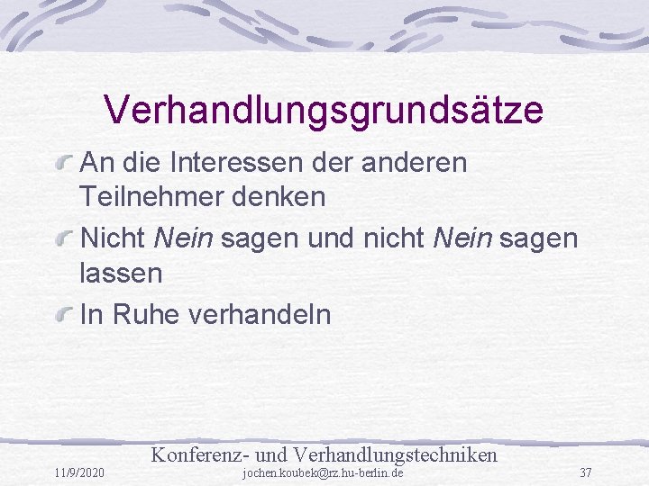 Verhandlungsgrundsätze An die Interessen der anderen Teilnehmer denken Nicht Nein sagen und nicht Nein