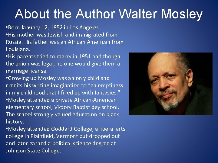 About the Author Walter Mosley • Born January 12, 1952 in Los Angeles. •