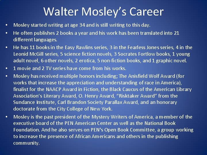 Walter Mosley’s Career • • • Mosley started writing at age 34 and is