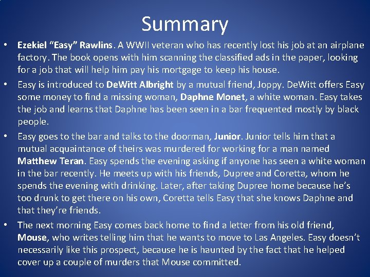 Summary • Ezekiel “Easy” Rawlins. A WWII veteran who has recently lost his job Summary • Ezekiel “Easy” Rawlins. A WWII veteran who has recently lost his job