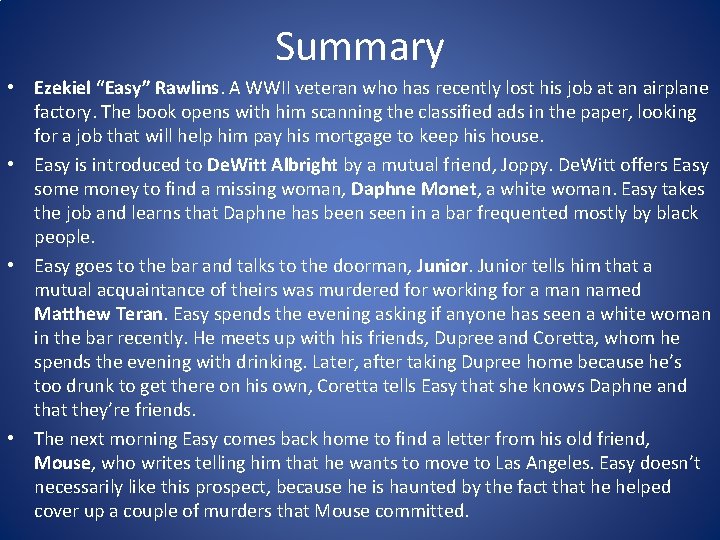 Summary • Ezekiel “Easy” Rawlins. A WWII veteran who has recently lost his job