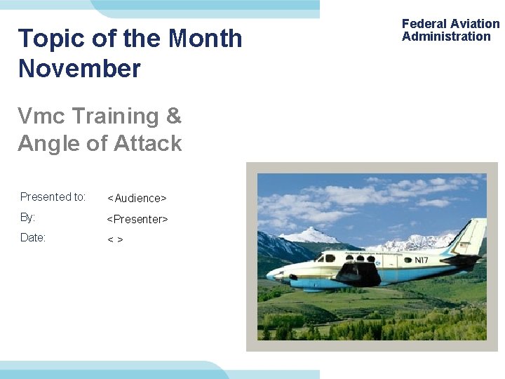 Topic of the Month November Vmc Training & Angle of Attack Presented to: <Audience>
