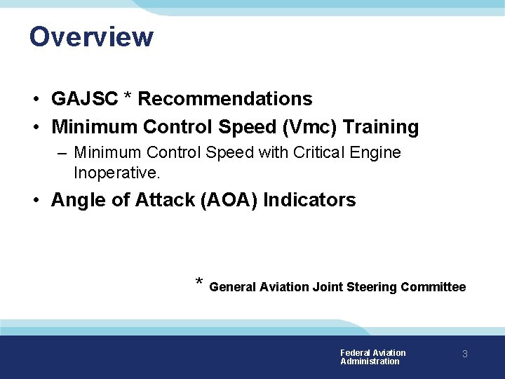 Overview • GAJSC * Recommendations • Minimum Control Speed (Vmc) Training – Minimum Control