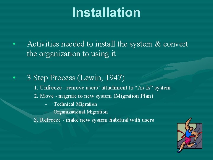 Installation • Activities needed to install the system & convert the organization to using