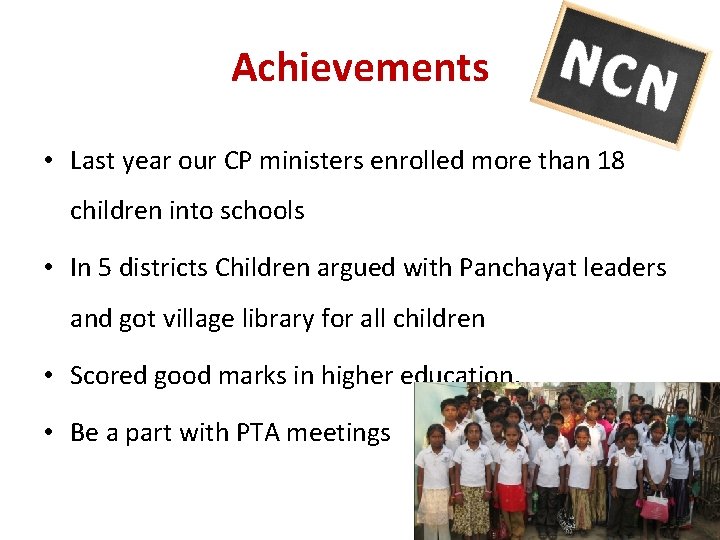 Achievements • Last year our CP ministers enrolled more than 18 children into schools