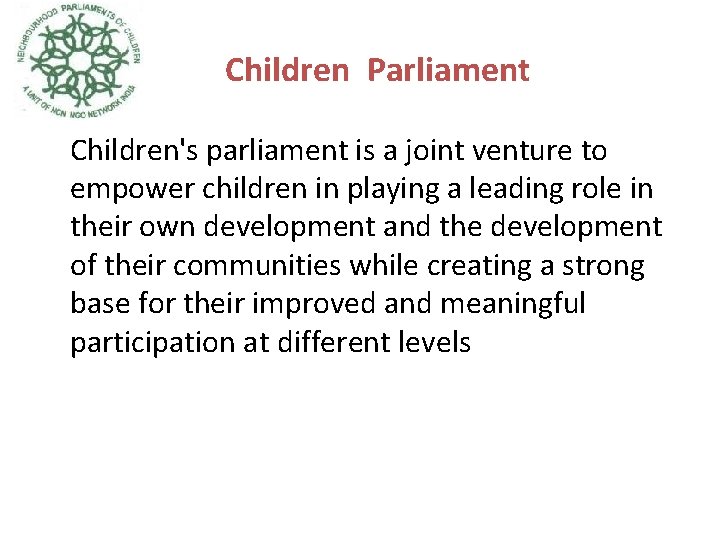 Children Parliament Children's parliament is a joint venture to empower children in playing a