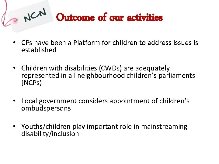 Outcome of our activities • CPs have been a Platform for children to address