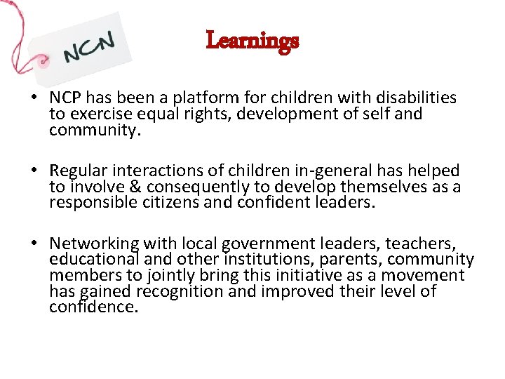 Learnings • NCP has been a platform for children with disabilities to exercise equal