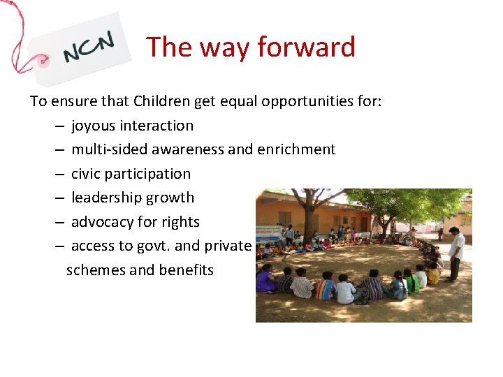 The way forward To ensure that Children get equal opportunities for: – joyous interaction