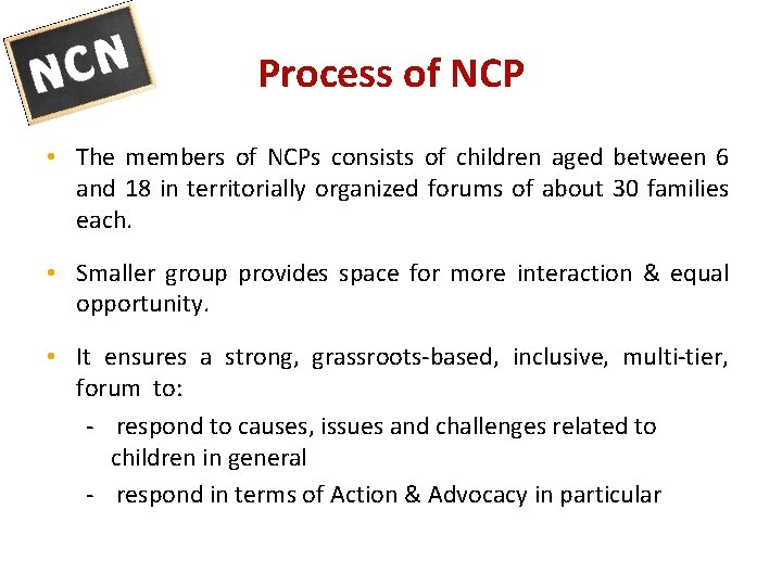 Process of NCP • The members of NCPs consists of children aged between 6