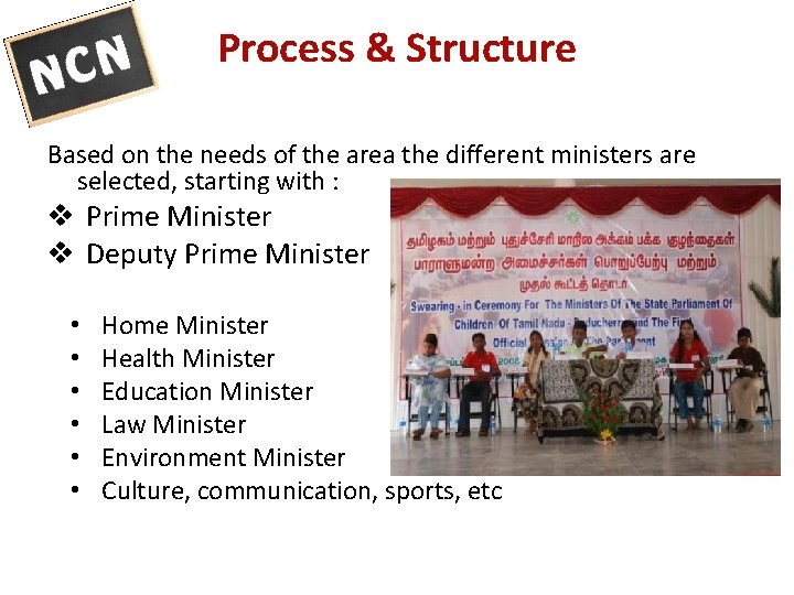 Process & Structure Based on the needs of the area the different ministers are