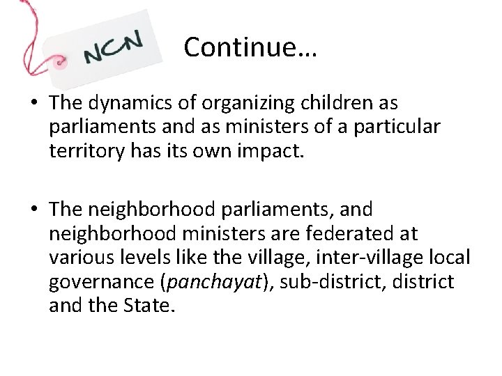 Continue… • The dynamics of organizing children as parliaments and as ministers of a