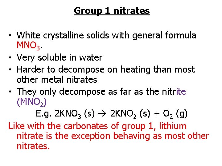 Group 1 nitrates • White crystalline solids with general formula MNO 3. • Very