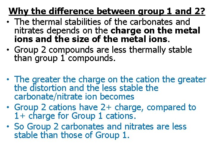 Why the difference between group 1 and 2? • The thermal stabilities of the