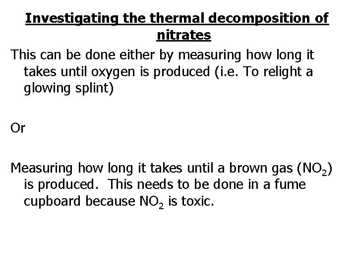 Investigating thermal decomposition of nitrates This can be done either by measuring how long