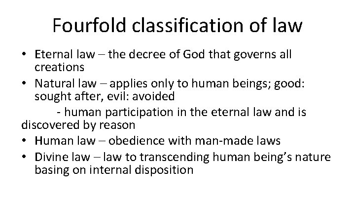 Fourfold classification of law • Eternal law – the decree of God that governs