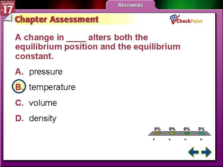 A change in ____ alters both the equilibrium position and the equilibrium constant. A.