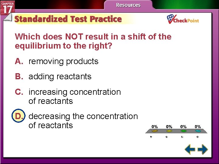 Which does NOT result in a shift of the equilibrium to the right? A.