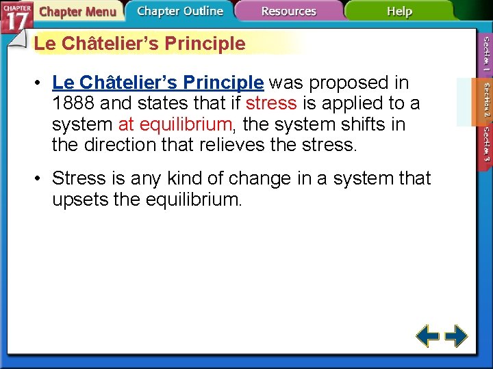 Le Châtelier’s Principle • Le Châtelier’s Principle was proposed in 1888 and states that