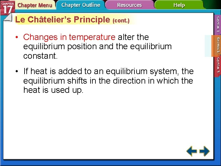 Le Châtelier’s Principle (cont. ) • Changes in temperature alter the equilibrium position and