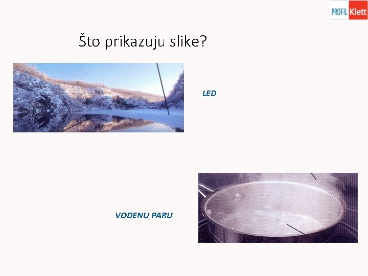 Što prikazuju slike? LED VODENU PARU 