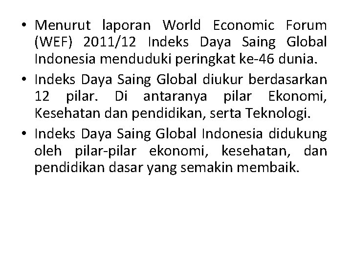  • Menurut laporan World Economic Forum (WEF) 2011/12 Indeks Daya Saing Global Indonesia