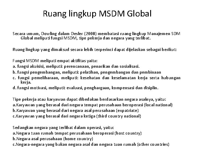 Ruang lingkup MSDM Global Secara umum, Dowling dalam Desler (2008) membatasi ruang lingkup Manajemen