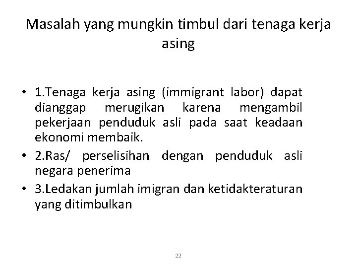 Masalah yang mungkin timbul dari tenaga kerja asing • 1. Tenaga kerja asing (immigrant