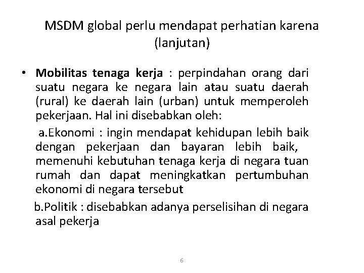 MSDM global perlu mendapat perhatian karena (lanjutan) • Mobilitas tenaga kerja : perpindahan orang